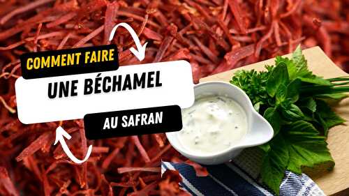 Comment faire une Béchamel au Safran