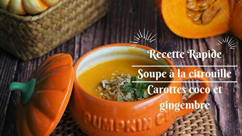 Soupe à la citrouille Carottes coco et gingembre