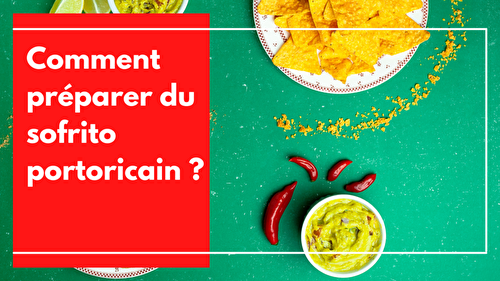 Comment préparer du sofrito portoricain ?