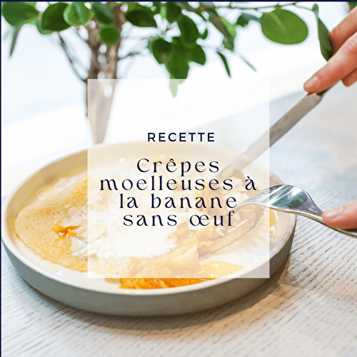 Crêpes moelleuses à la banane sans œuf