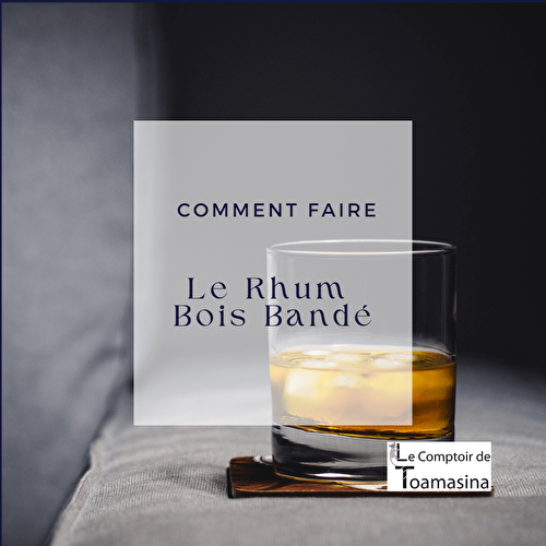 La meilleure recette de rhum bois bandé