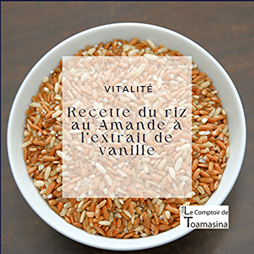 Recette du riz au Amande à l’extrait de vanille