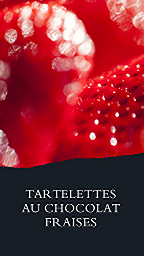 Tartelette au chocolat fraises vanille et pistaches