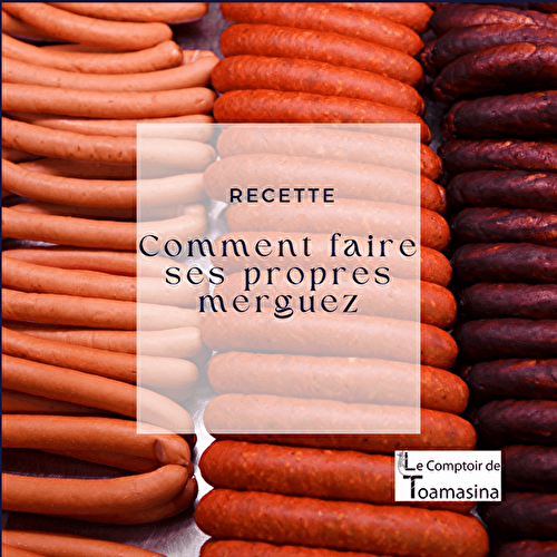 Comment faire ses propres merguez