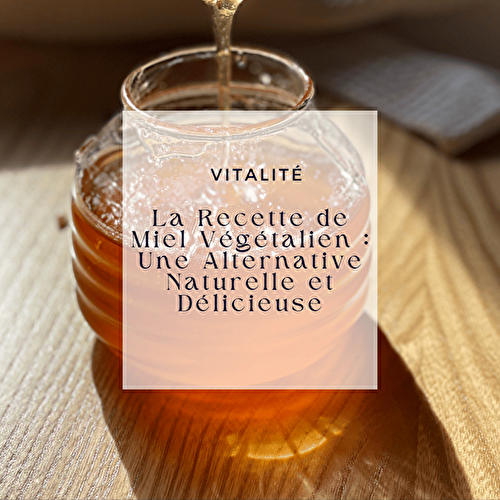 La Recette de Miel Végétalien – Comment faire