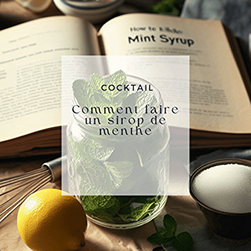 Comment faire un sirop de menthe