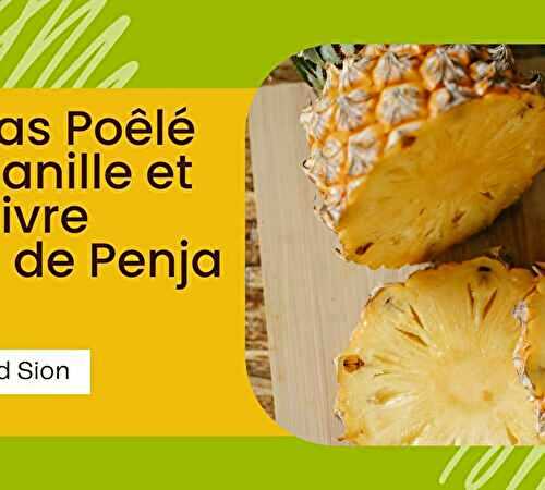 Ananas Poêlé à la Vanille et au Poivre Blanc de Penja