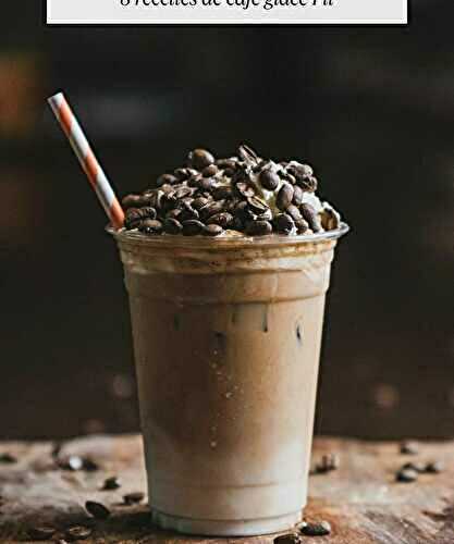 8 recettes de café glacé Fit