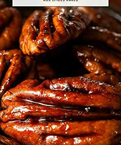 Les Noix de Pécan Caramélisées aux Épices Rares