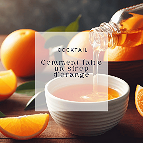 Sirop d'orange maison à la vanille ou au poivre sauvage