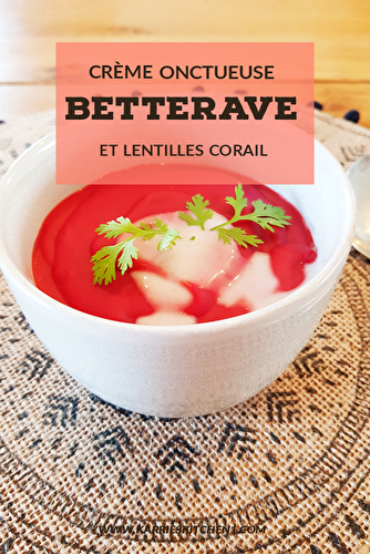 Crème de betteraves et lentilles corail