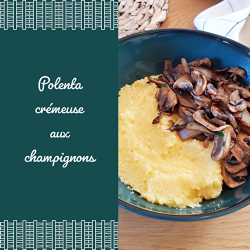 Polenta crémeuse aux champignons