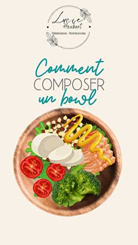 Comment composer un bowl complet et équilibré?