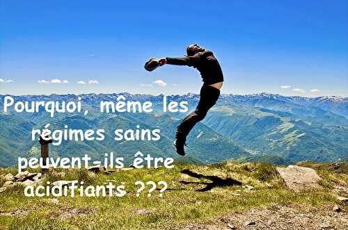 Même les régimes sains peuvent être acidifiants !