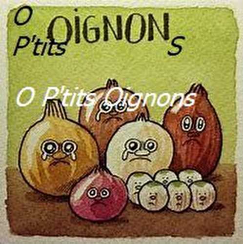 O P'tits Oignons !!