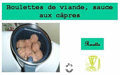 Boulettes, sauce aux câpres... version Thermomix