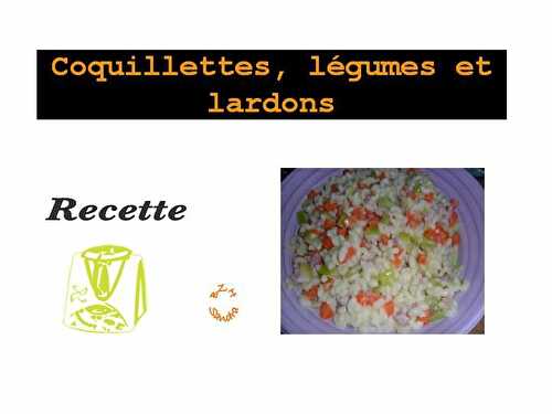 Coquillettes, légumes et lardons... version Thermomix