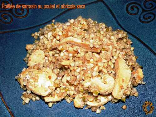 Poêlée de sarrasin, au poulet et abricots secs
