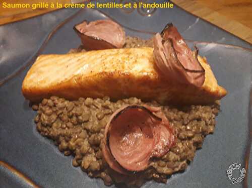 Saumon grillé à la crème de lentilles et andouille