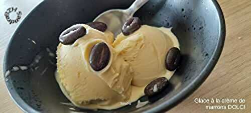 Dolci... Glace à la crème de marrons