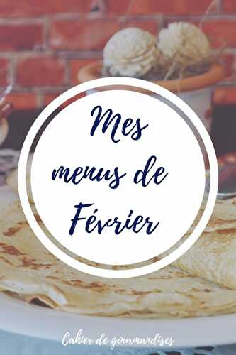 Mes menus du mois de février