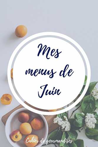 Mes menus du mois de juin