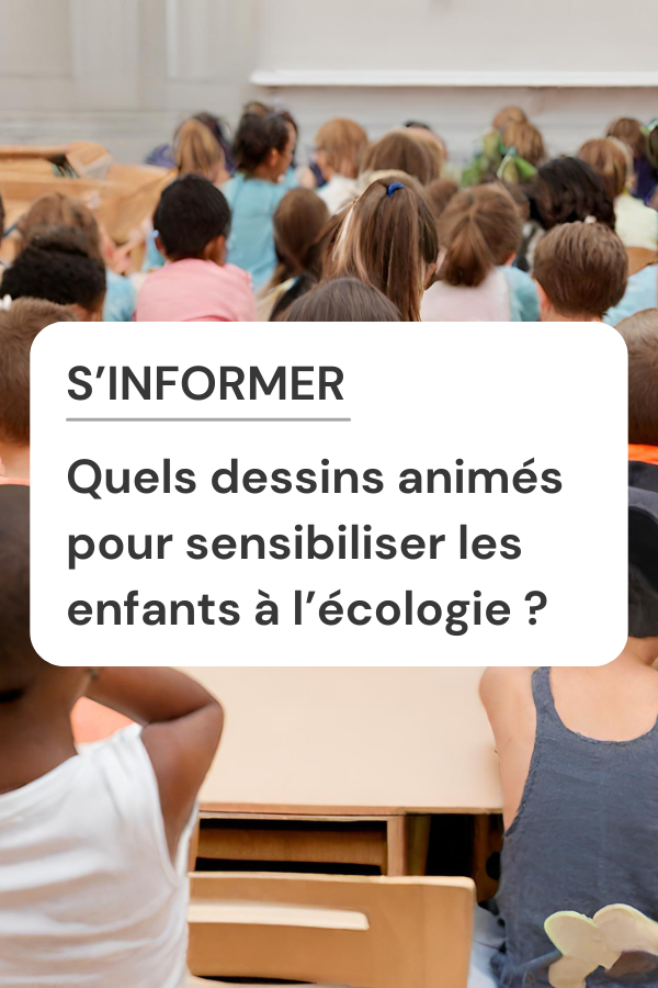 Quels dessins animés sur l’écologie montrer à mes enfants ?