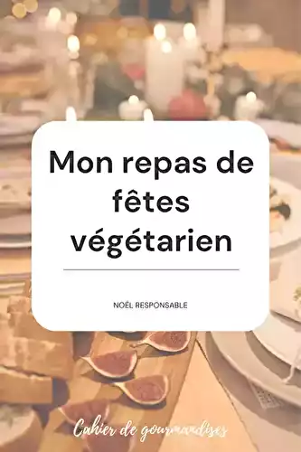 Mon repas de fêtes végétarien