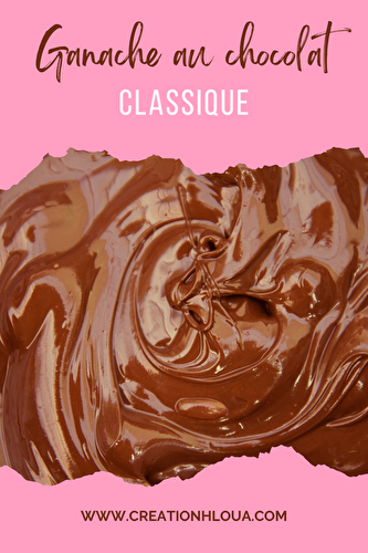 Ganache chocolat : la recette facile et inratable