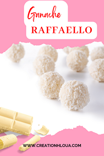 Ganache Raffaello recette facile et rapide - Création Hloua