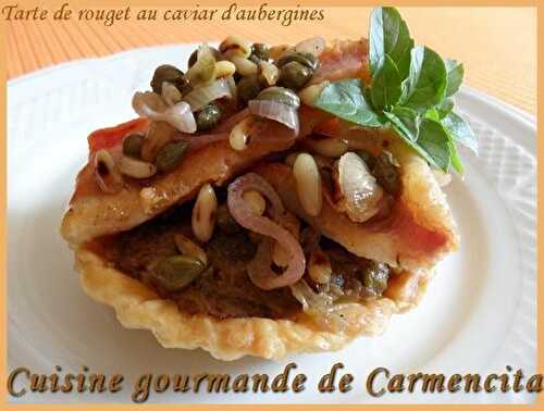 Tartelettes de rouget au caviar d'aubergines