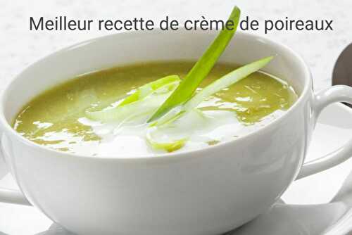 Meilleur recette de crème de poireaux