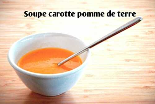 Soupe carotte pomme de terre