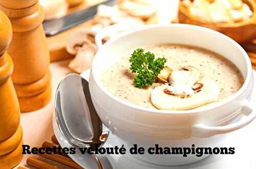 Recettes velouté de champignons