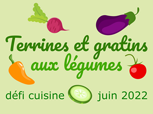 ...Défis cuisine du site Recette.de du mois de juin 2022 avec pour thème : Terrines et gratins de légumes...