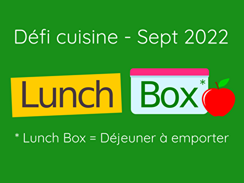 ...Défi cuisine de septembre 2022 : Lunch Box...