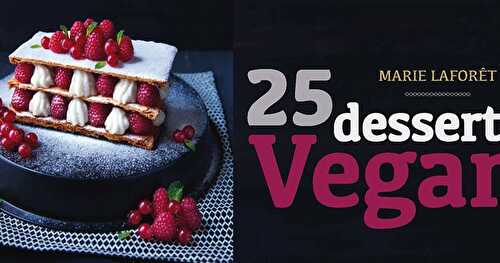25 Desserts Vegan Marie Laforêt