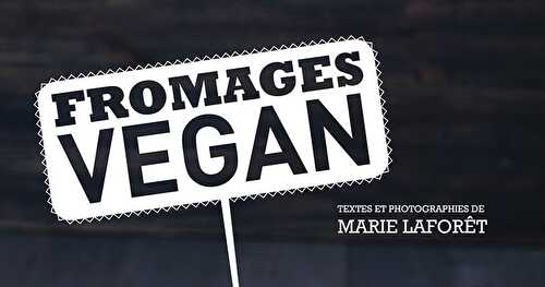 Fromages Vegan de Marie Laforêt