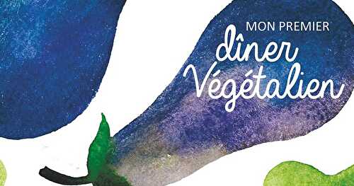 [Livre] Mon premier Dîner Végétalien de Sue Quinn