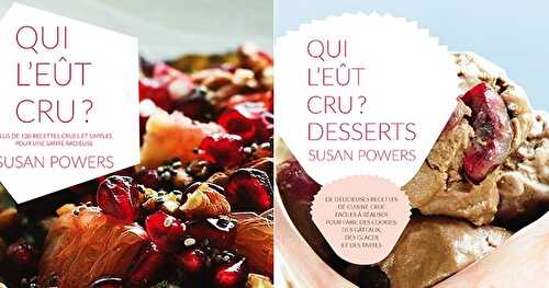 Qui l'eut cru ? & Qui l'eut cru desserts ?  Susan Powers