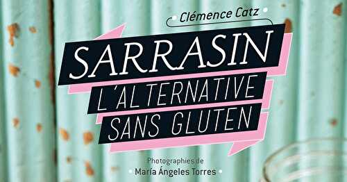 Sarrasin L'alternative sans gluten. Clémence Catz