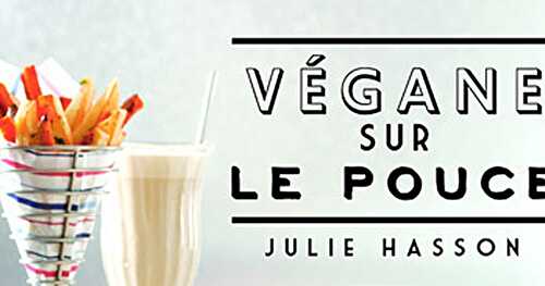 Végane sur le pouce - Julie Hasson + recette 