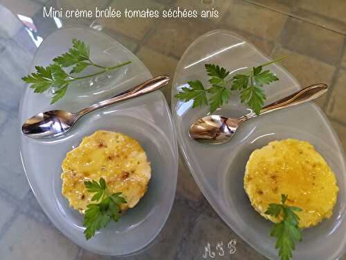 Mini crème brûlée aux tomates séchées, anis