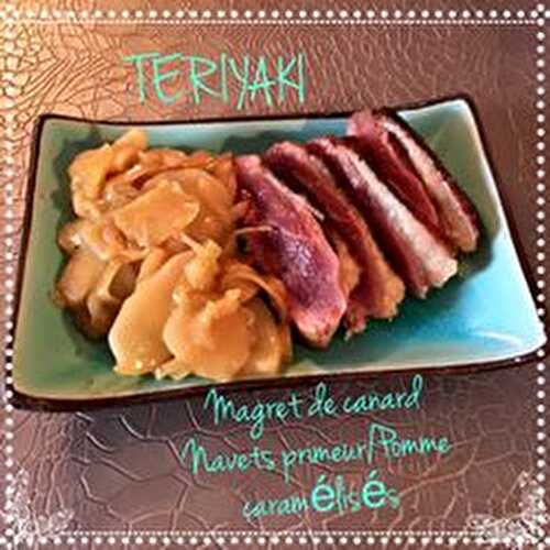 TERIYAKI : MAGRET DE CANARD / NAVETS PRIMEURS CARAMÉLISÉS