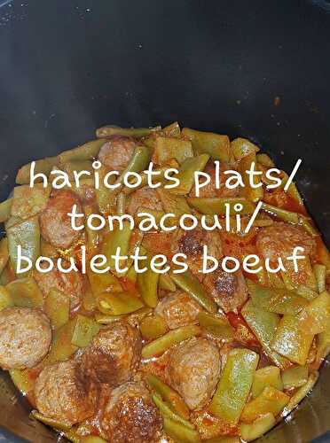 Tomacoulis haricots plats boulettes de boeuf