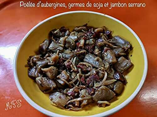 Poêlée d’aubergines, germes de soja et jambon Serrano