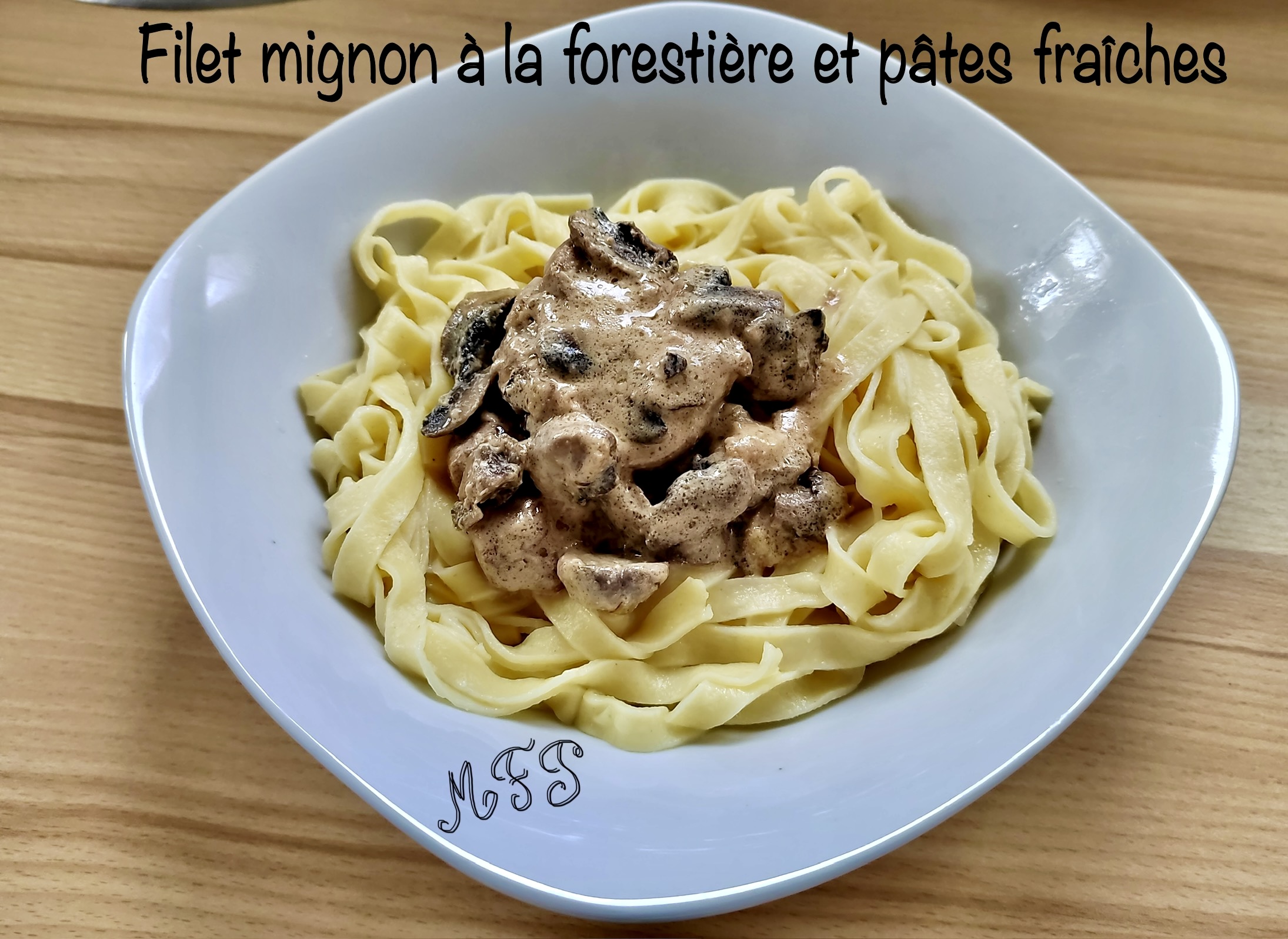 Filet mignon à la forestière et pâtes fraîches