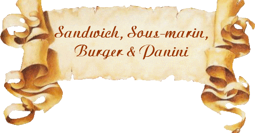 Sandwich - Sous marin - Burger - Panini etc...