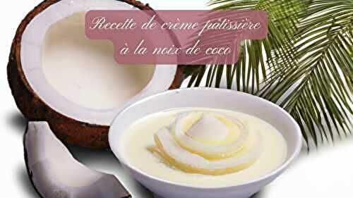 Crème pâtissière à la noix de coco - Crème Pâtissière