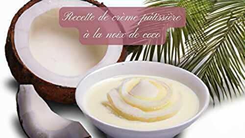 Crème pâtissière à la noix de coco - Crème Pâtissière